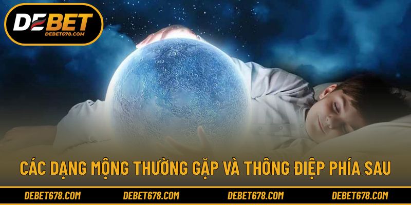 Các dạng mộng thường gặp và thông điệp phía sau