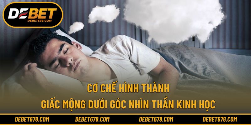 Cơ chế hình thành giấc mộng dưới góc nhìn thần kinh học