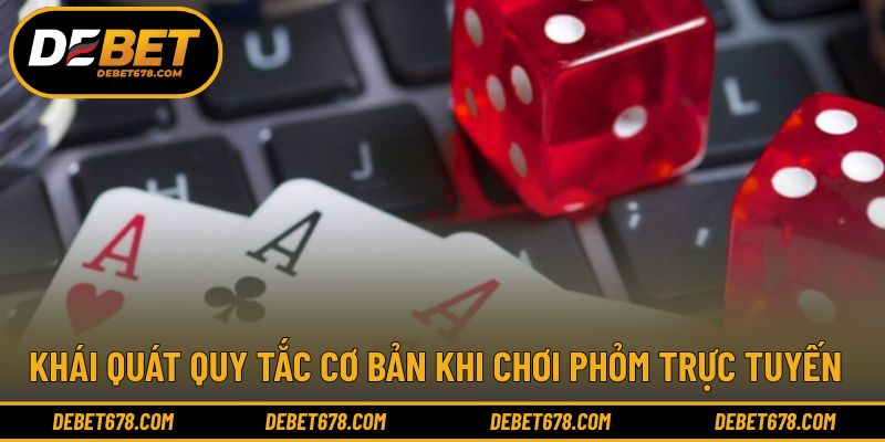 Khái quát quy tắc cơ bản khi chơi Phỏm trực tuyến