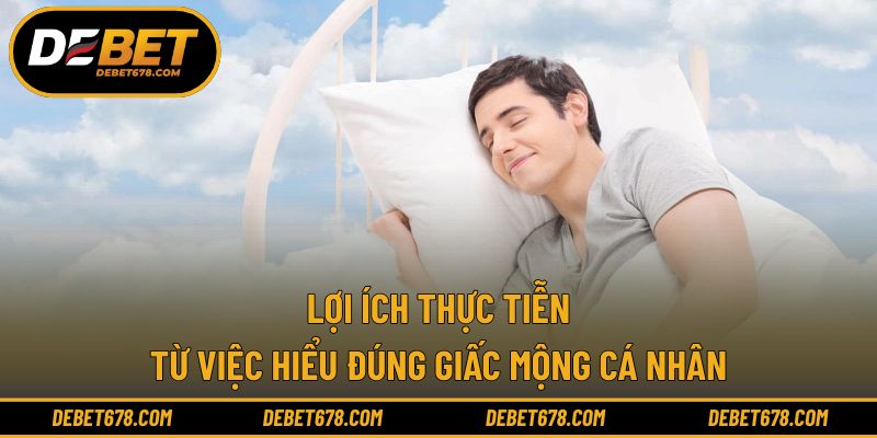 Lợi ích thực tiễn từ việc hiểu đúng giấc mộng cá nhân
