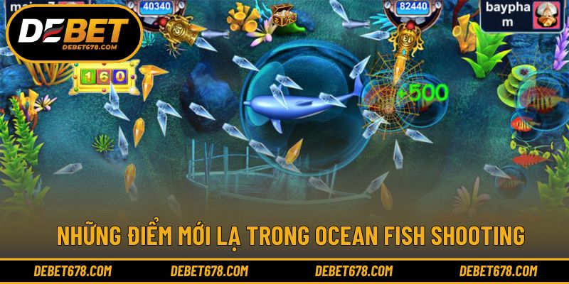 Những cải tiến tạo nên dấu ấn riêng cho Ocean Fish Shooting