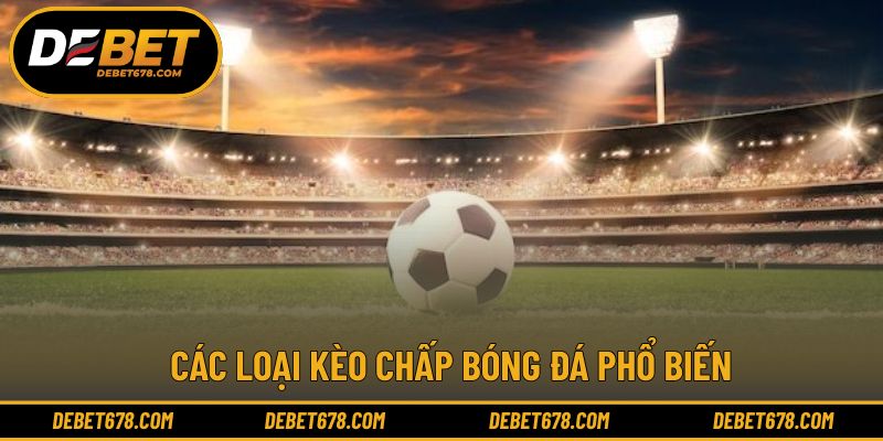 Phân loại kèo chấp bóng đá theo từng mức chấp cụ thể