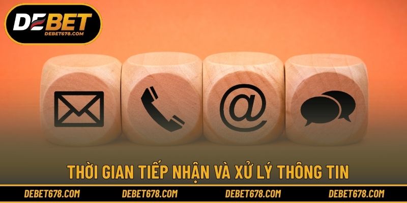 Thời gian tiếp nhận và xử lý thông tin