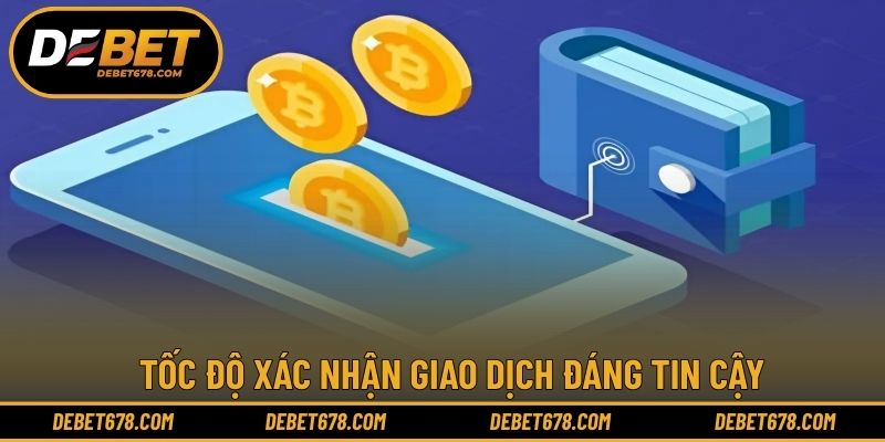 Tốc độ xác nhận giao dịch đáng tin cậy