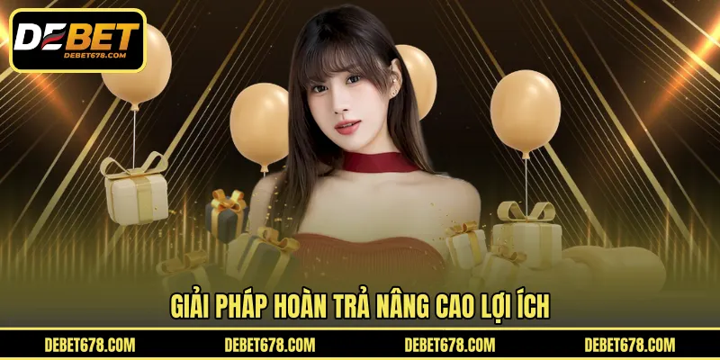 Giải pháp hoàn trả nâng cao lợi ích