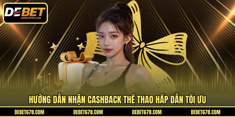 Hướng dẫn nhận cashback thể thao hấp dẫn tối ưu
