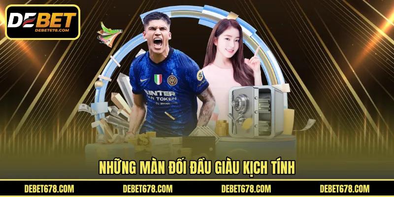 Những màn đối đầu giàu kịch tính