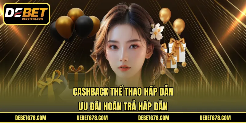 Cashback Thể Thao Hấp Dẫn - Ưu Đãi Hoàn Trả Hấp Dẫn